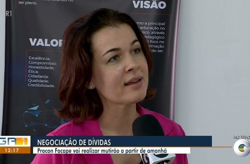  Procon da Facape realiza mutirão de renegociação de dívidas em Petrolina – G1